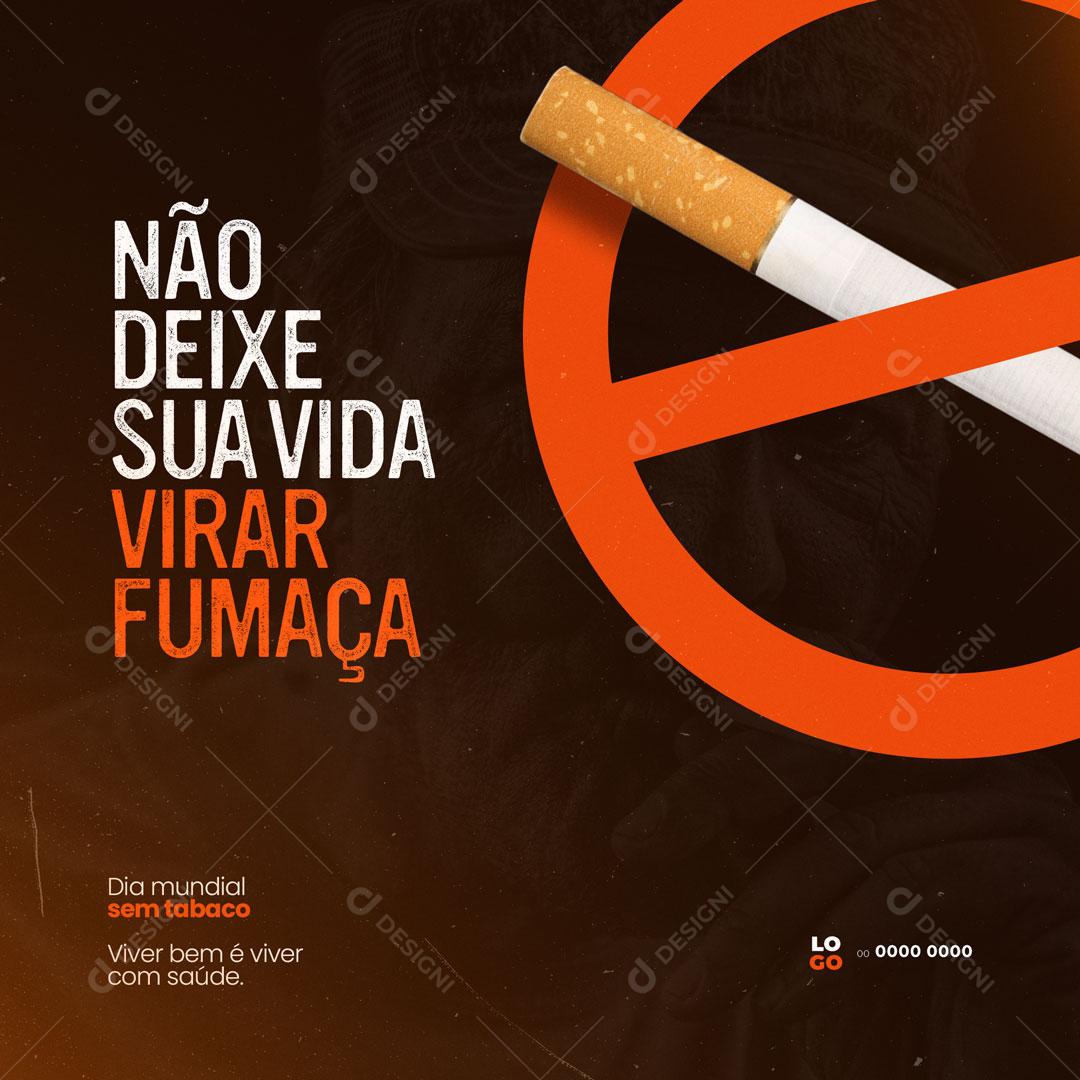 Dia Mundial Sem Tabaco 31 de Maio Não Deixe Sua Vida Virar Fumaça Social Media PSD Editável