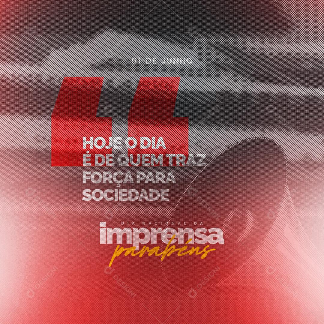 Social Media Hoje o Dia é de quem traz Força para Sociedade Dia Da Imprensa PSD Editável