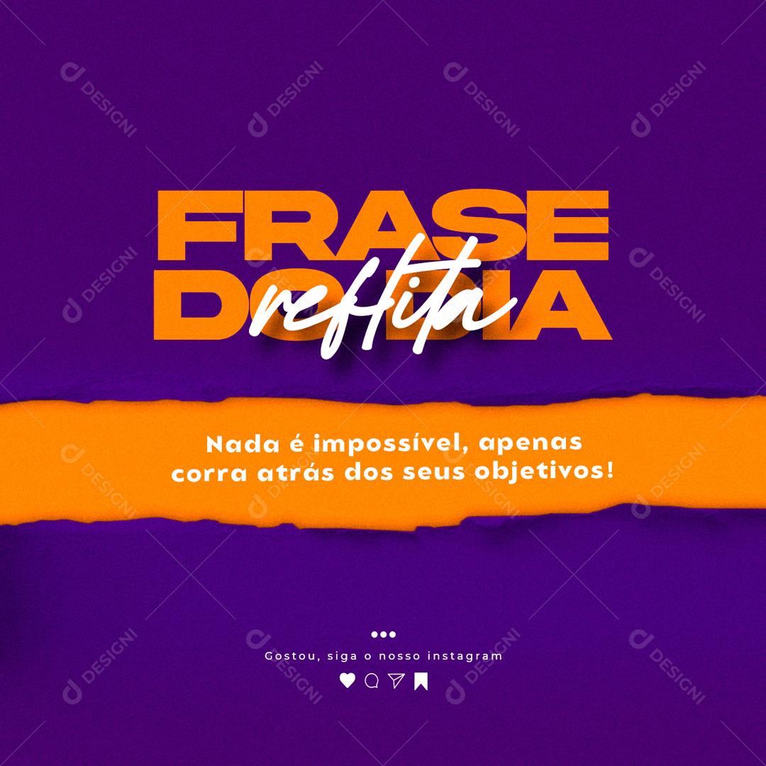 Frase Motivacional Nada é impossível apenas corra atrás dos seus Objetivos Social Media PSD Editável