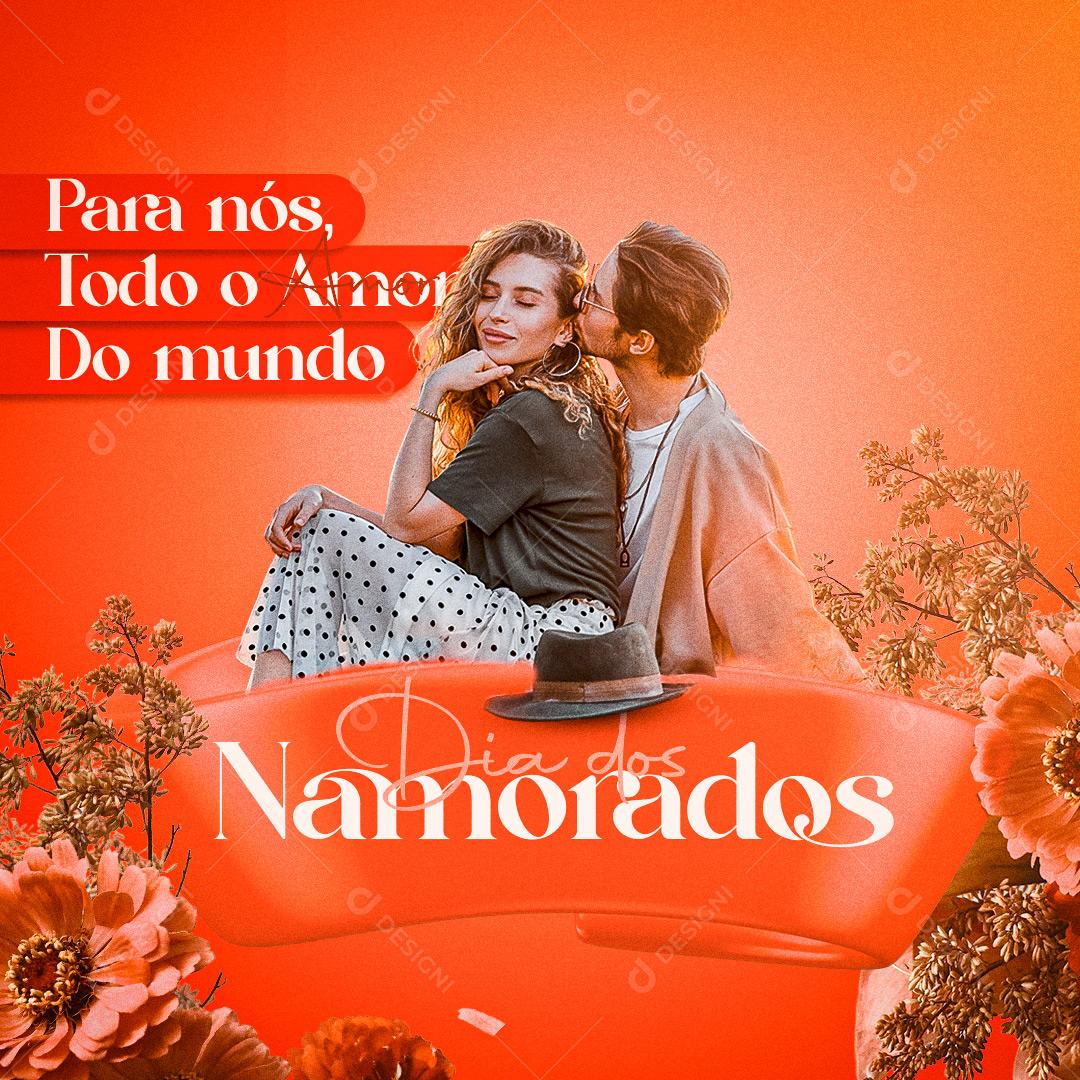 Para nós Todo o Amor do Mundo Feliz Dia Dos Namorados Social Media PSD Editável