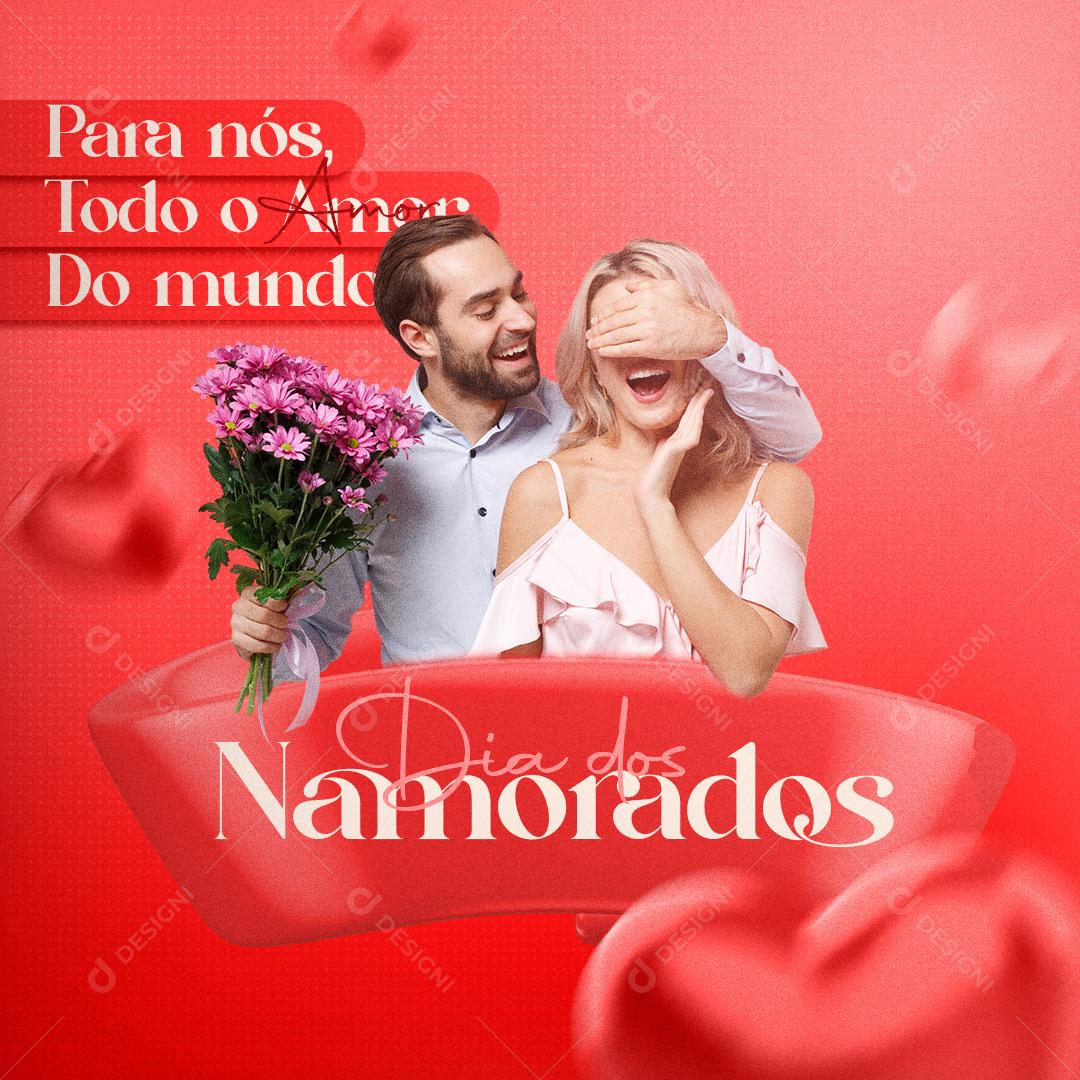 Para nós Todo o Amor do Mundo Feliz Dia Dos Namorados Social Media PSD Editável