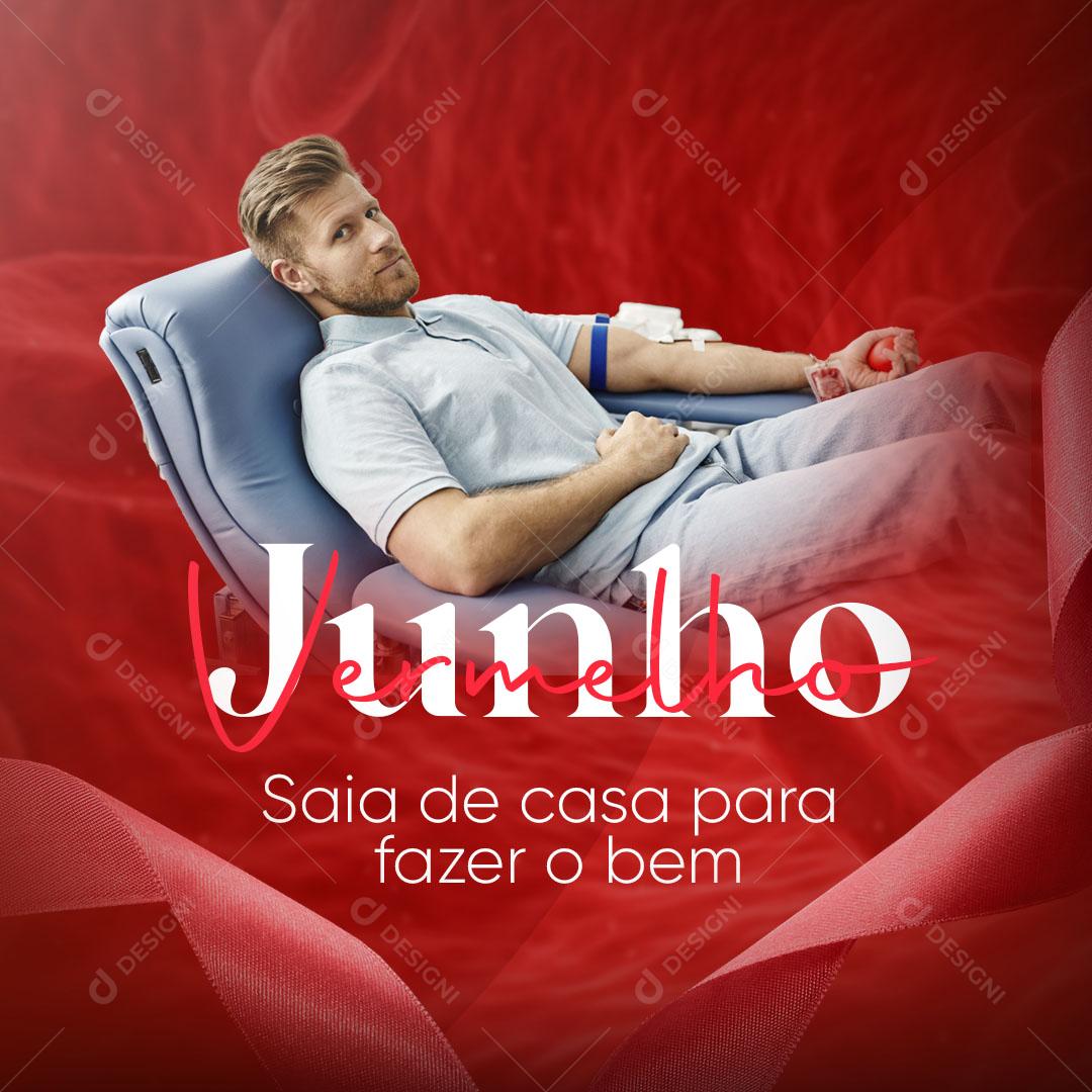 Junho Vermelho Saia de Casa Para Fazer o Bem Doe Sangue Social Media PSD Editável