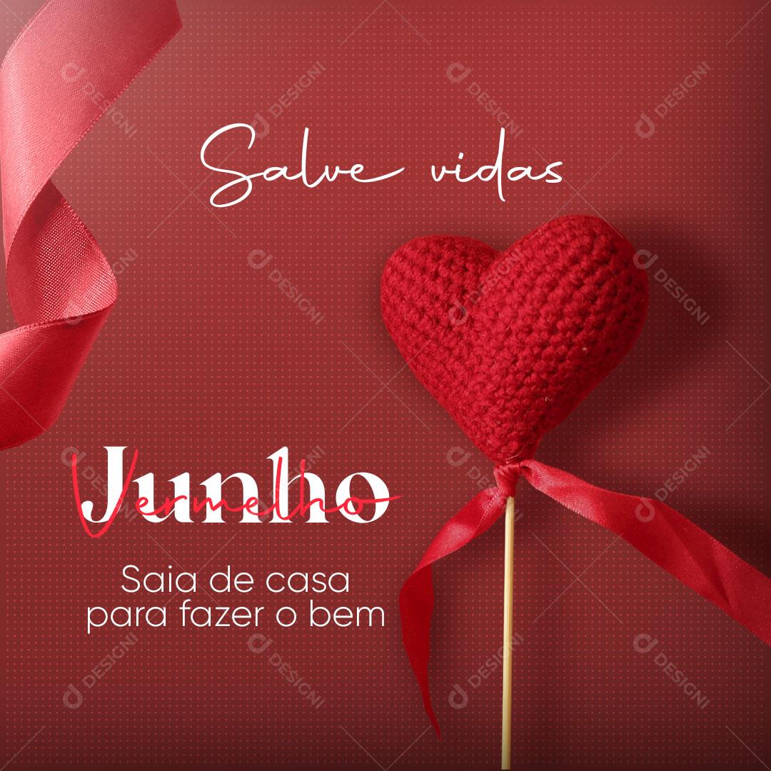 Junho Vermelho Saia de Casa Para Fazer o Bem Salve Vidas Social Media PSD Editável