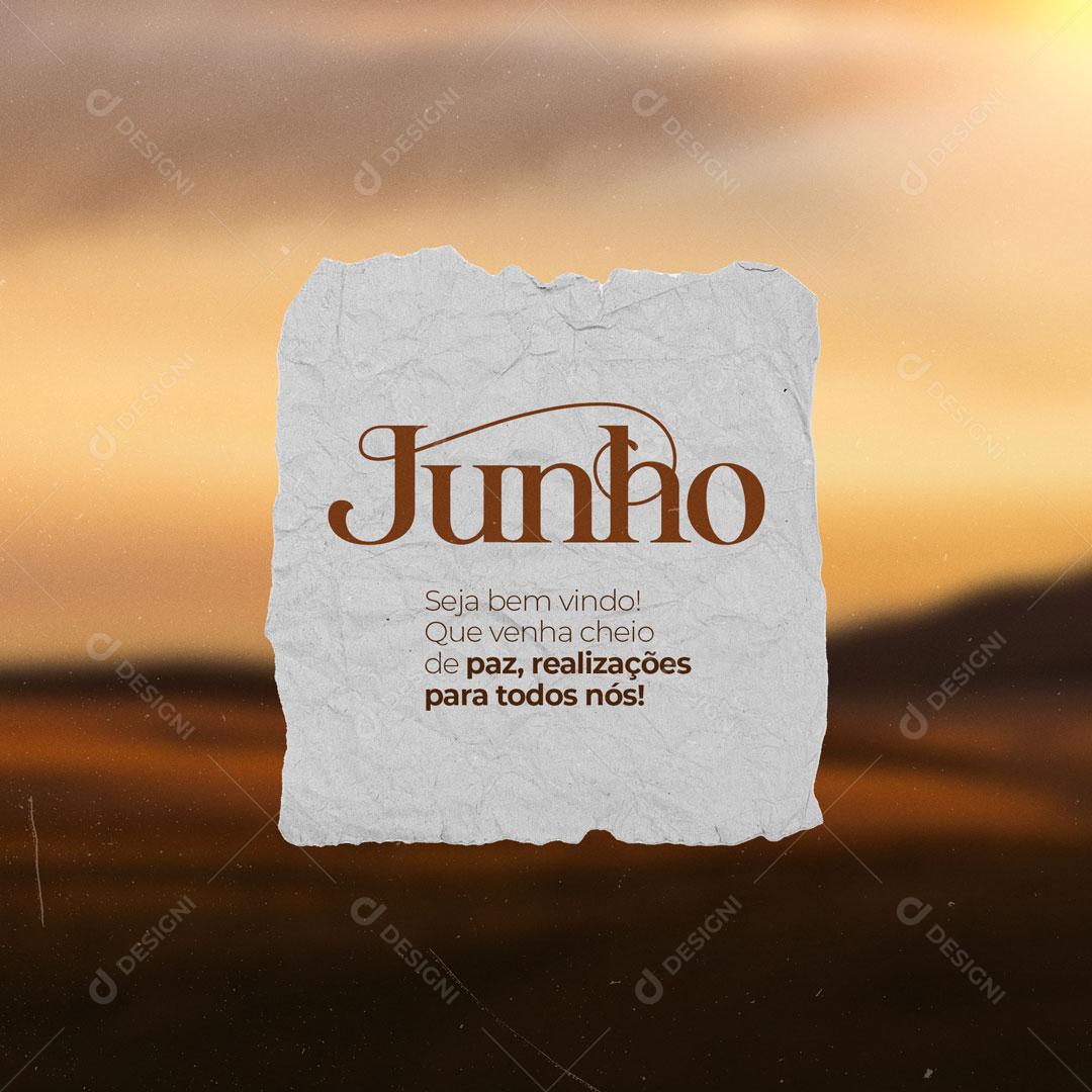 Seja bem vindo Junho! Que Venha Cheio de Paz, Realizações Para Todos Nós Social Media PSD Editável