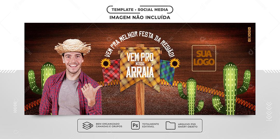 Social Media Banner Vem pra melhor Festa da Região Vem pro Nosso Arraiá PSD Editável