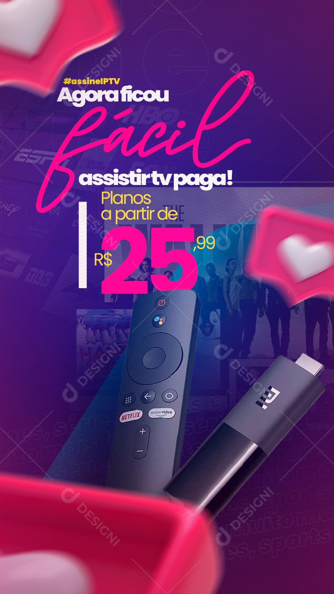 Story IPTV Agora Ficou Fácil Assistir Tv Paga Social Media PSD Editável