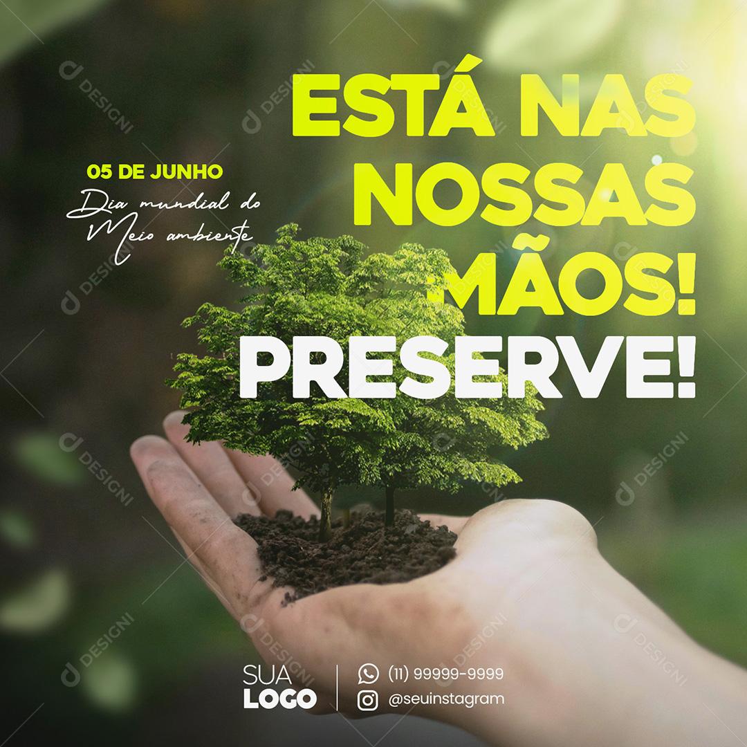 Social Media Está nas nossas mãos preserve Dia do Meio Ambiente PSD Editável