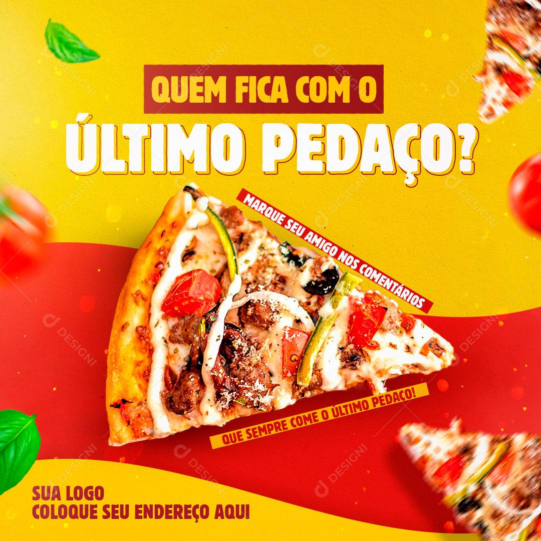 Quem Fica Com Último Pedaço De Pizza Social Media PSD Editável