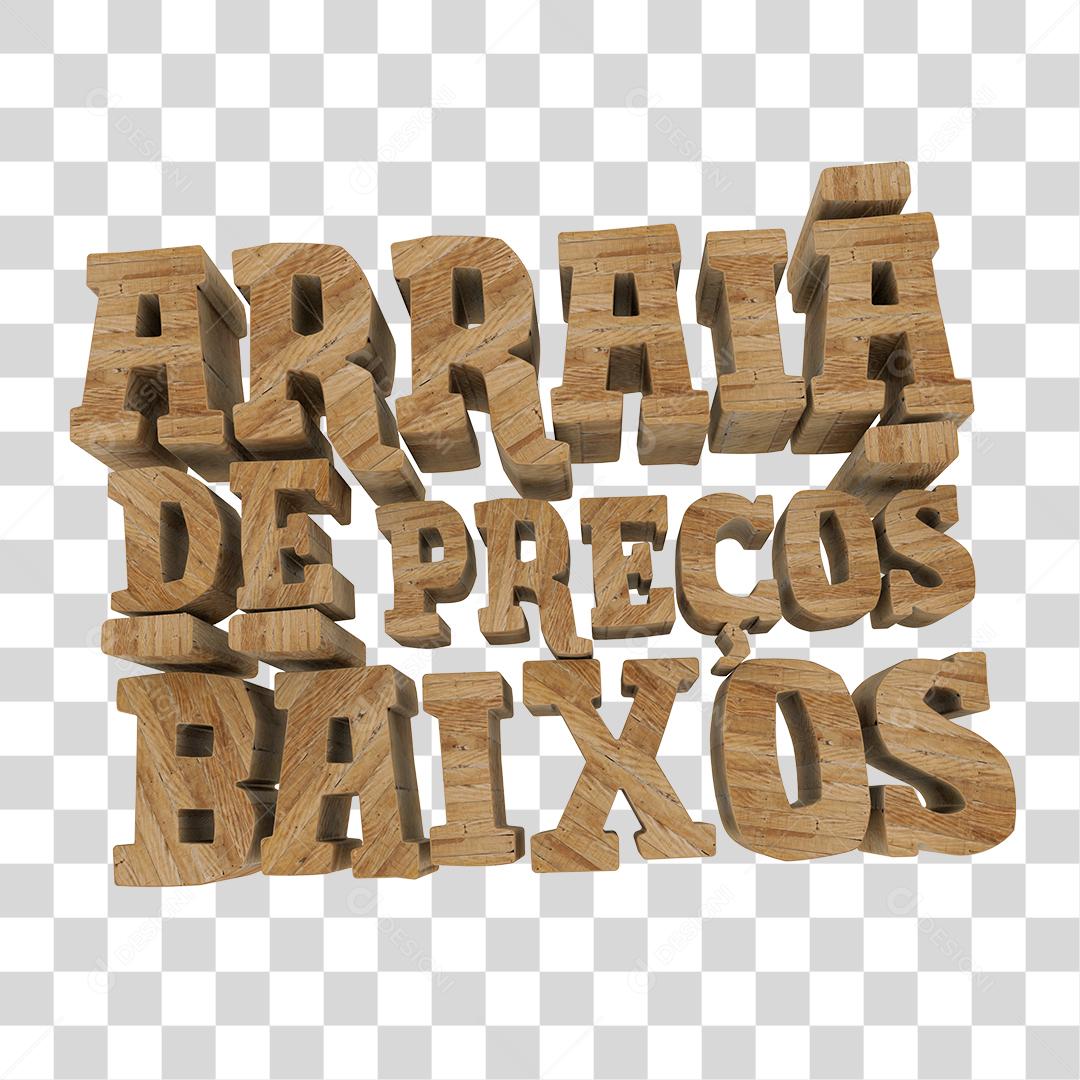 Texto 3D Arraiá de Preços Baixos Textura de Madeira PNG