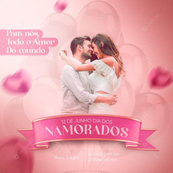 Dia Dos Namorados 12 de Junho Que Nunca Nos Falte Amor Social Media PSD Editável