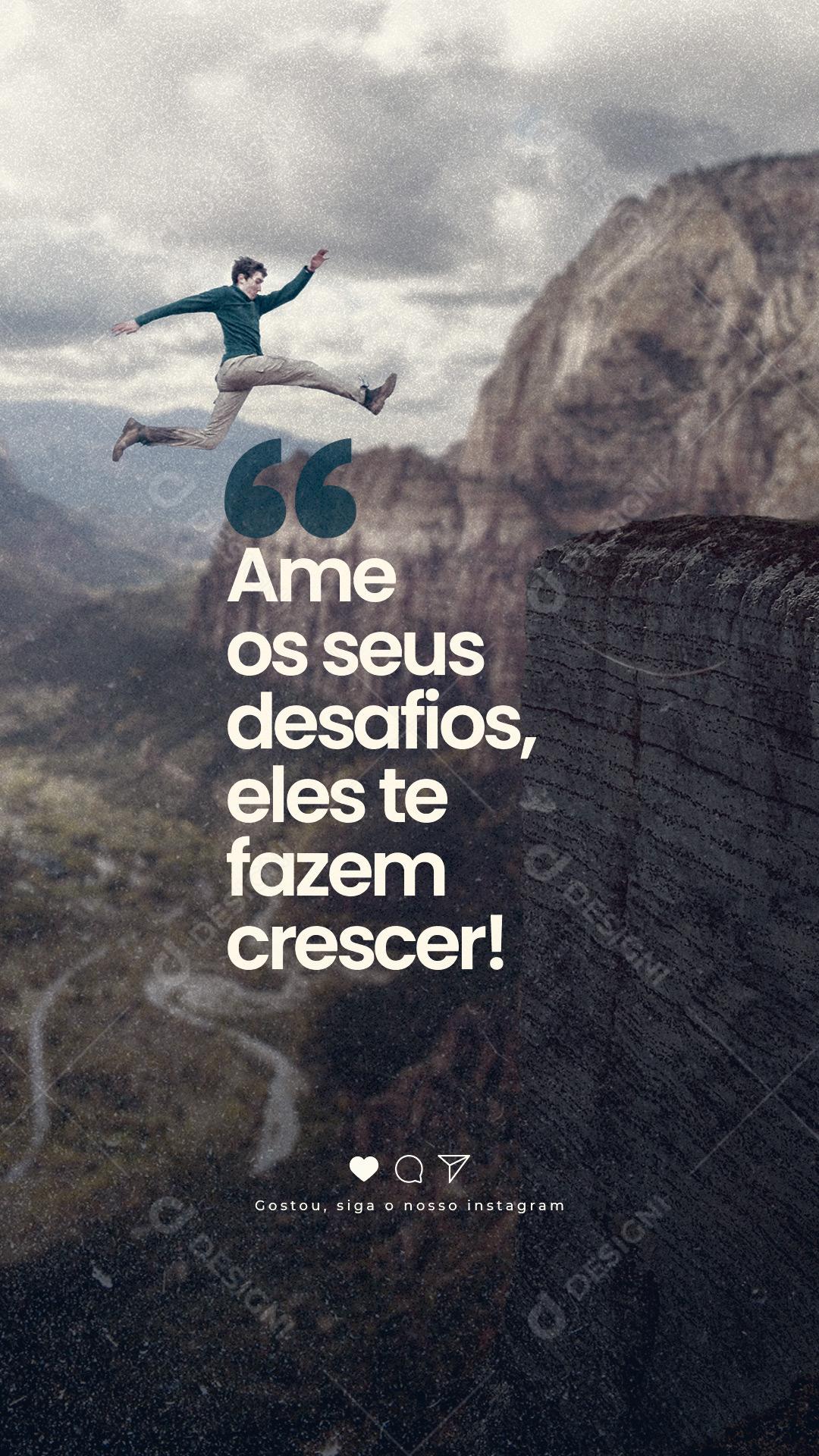 Story Ame os seus desafios eles te fazem crescer Frase Motivacional Social Media PSD Editável