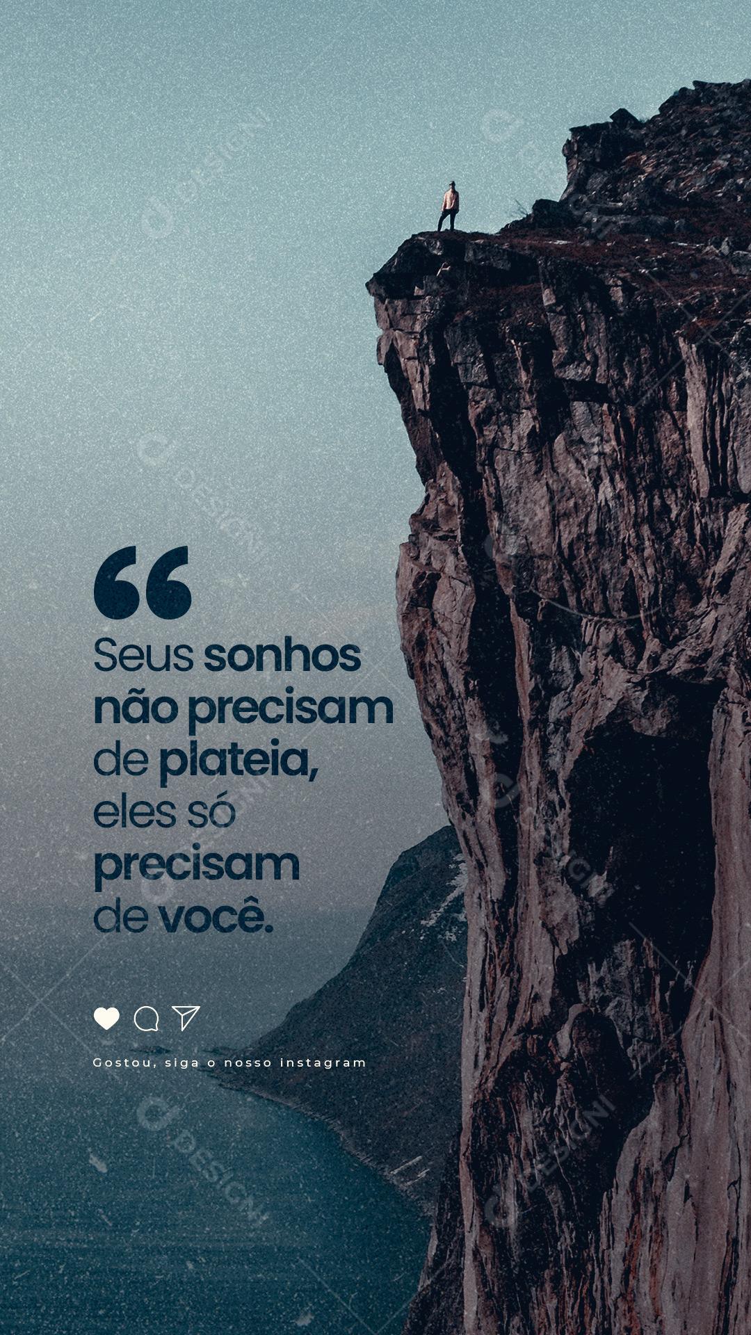 Story Seus sonhos não precisam de plateia Frase Motivacional Social Media PSD Editável