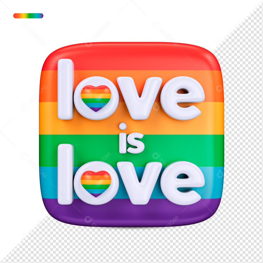 Selo 3D Para Composição Love is Love Forma Cores LGBT PSD