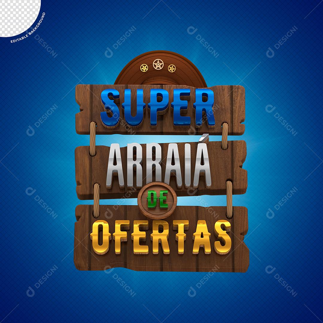 Selo 3D Super Arraiá de Ofertas em Placa De Madeira Para Composição PSD