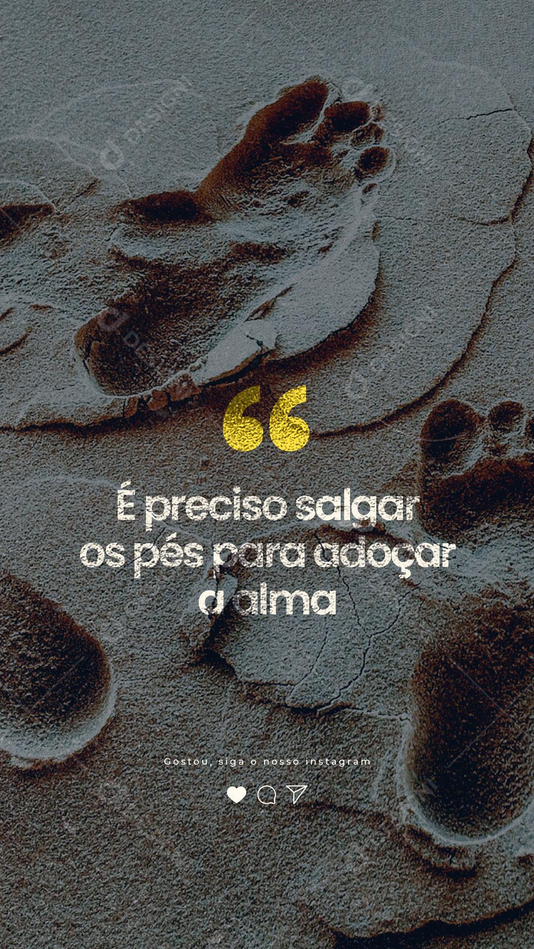Frase Motivacional É preciso salgar os pés para adoçar a Alma Social Media PSD Editável