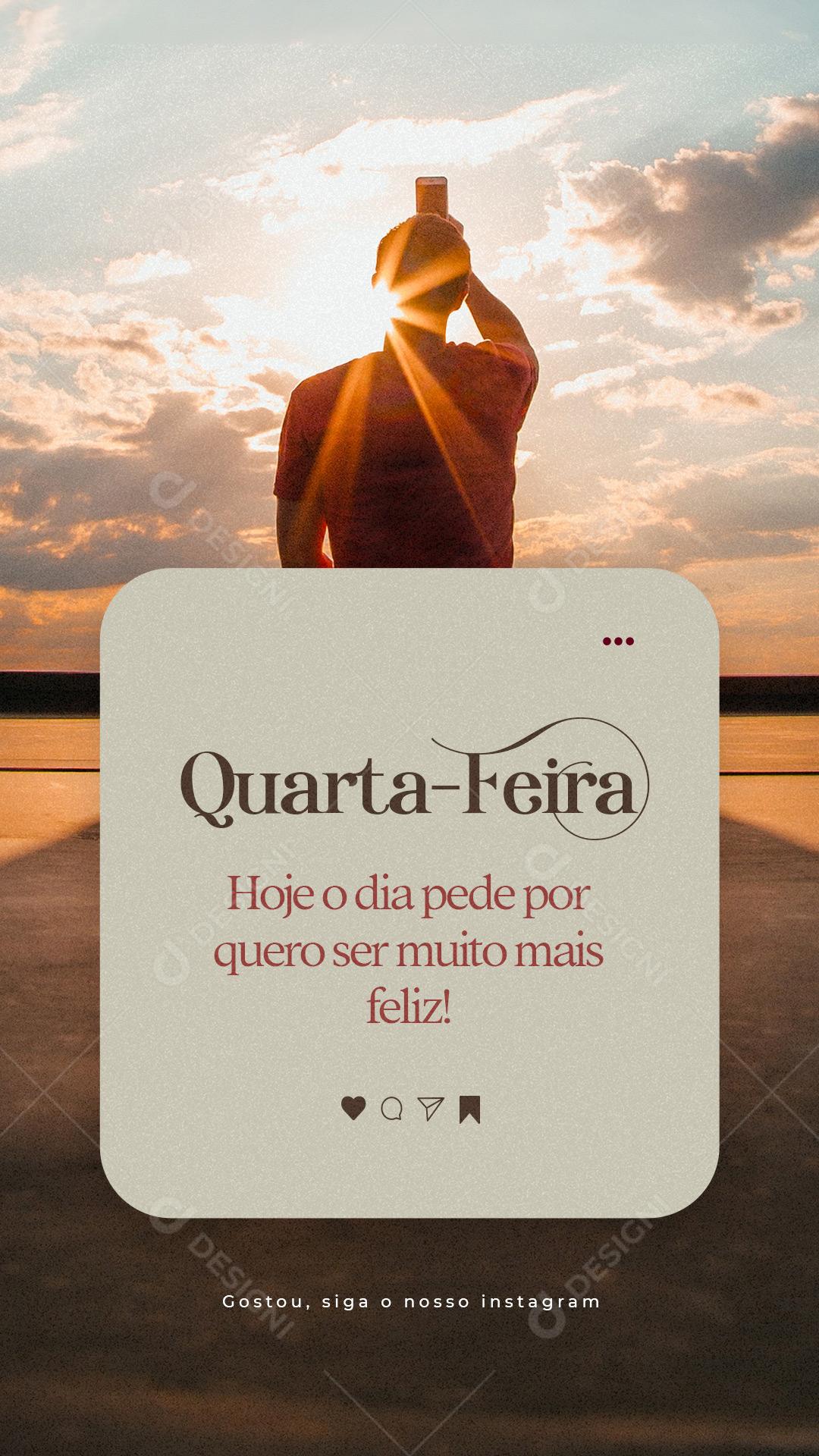 Story Hoje o dia pede por quero ser muito mais feliz Frase Motivacional Social Media PSD Editável