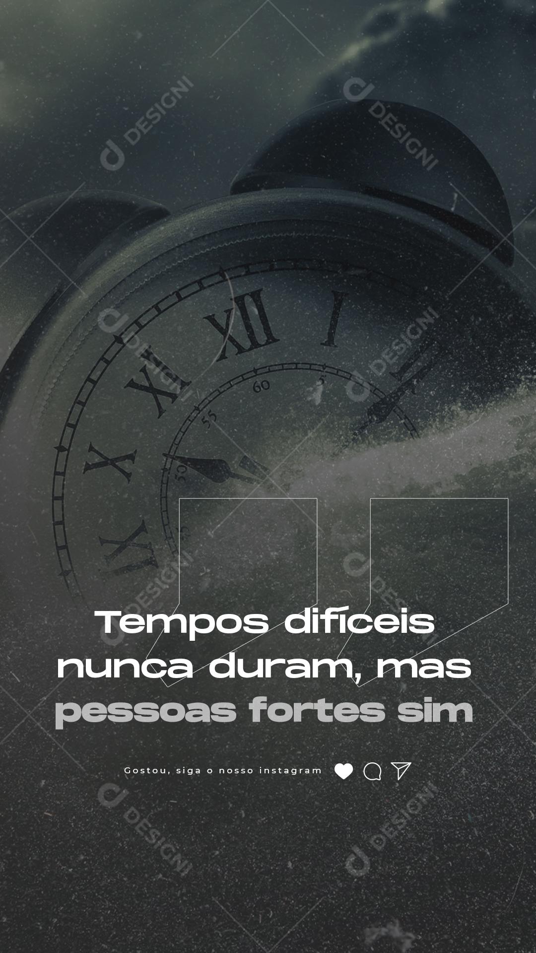 Story Tempos difíceis nunca duram mas pessoas forte sim Frase Motivacional Social Media PSD Editável