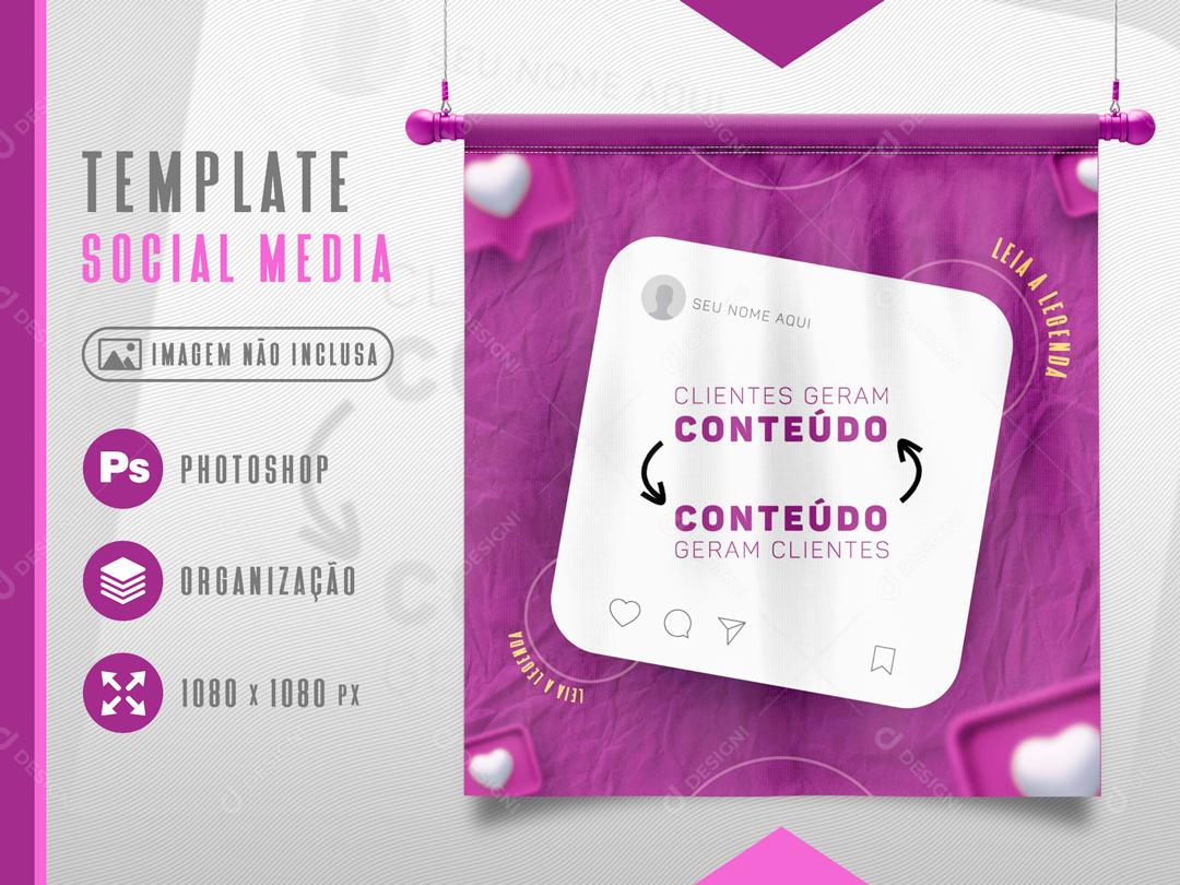 Clientes Geram Conteúdo e  Conteúdo Geram Clientes Saiba Mais No Nosso Perfil Social Media PSD Editável