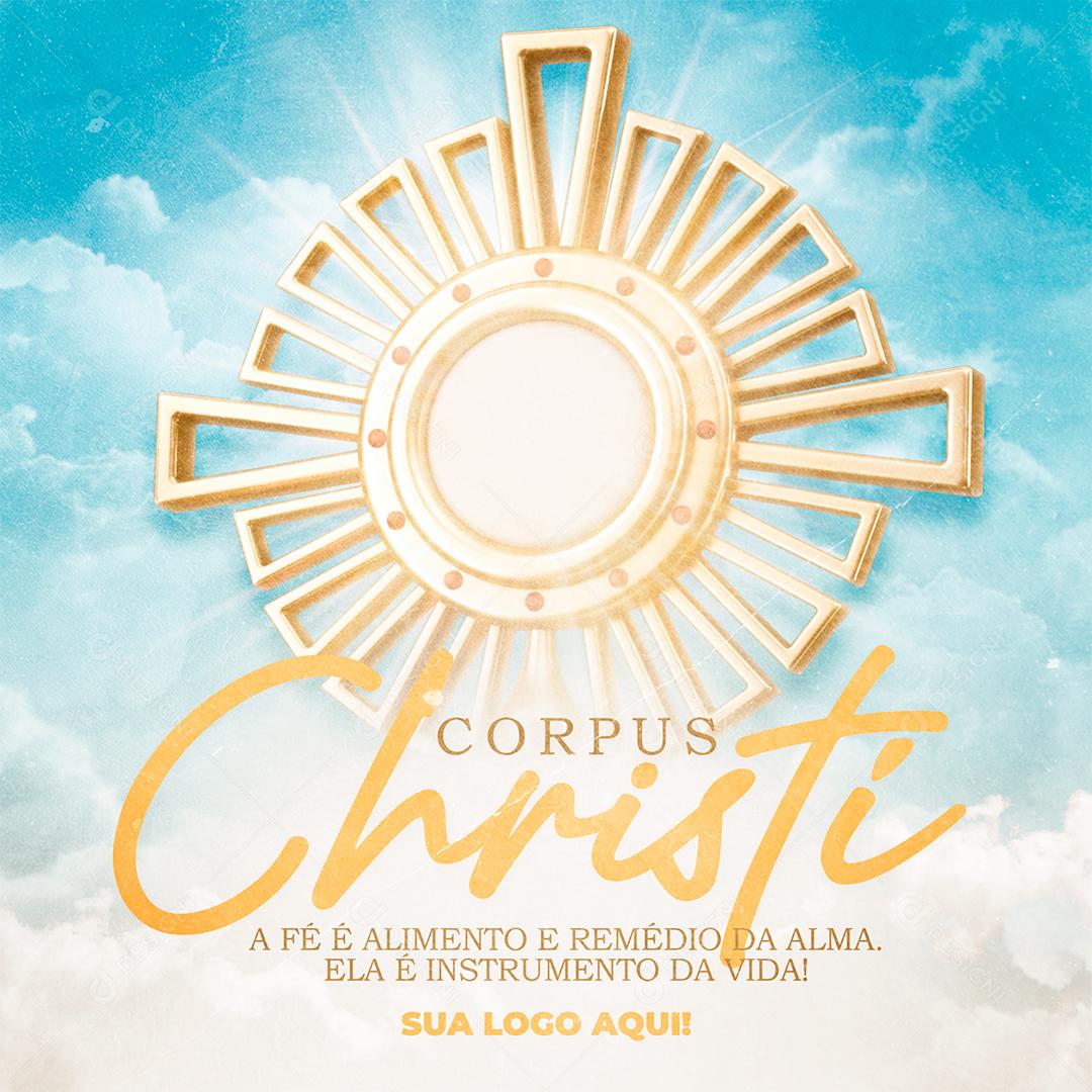 Social Media A Fé é Alimento e Remédio da Alma Corpus Christi PSD Editável