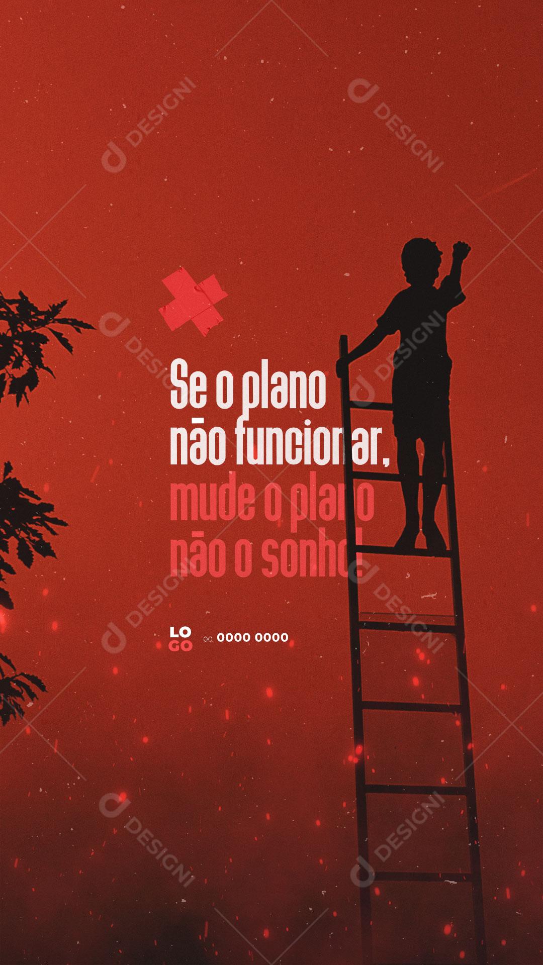 Story Frase Motivacional Se O Plano Não Funcionar. Mude O Plano Não O Sonho! Social Media PSD Editável