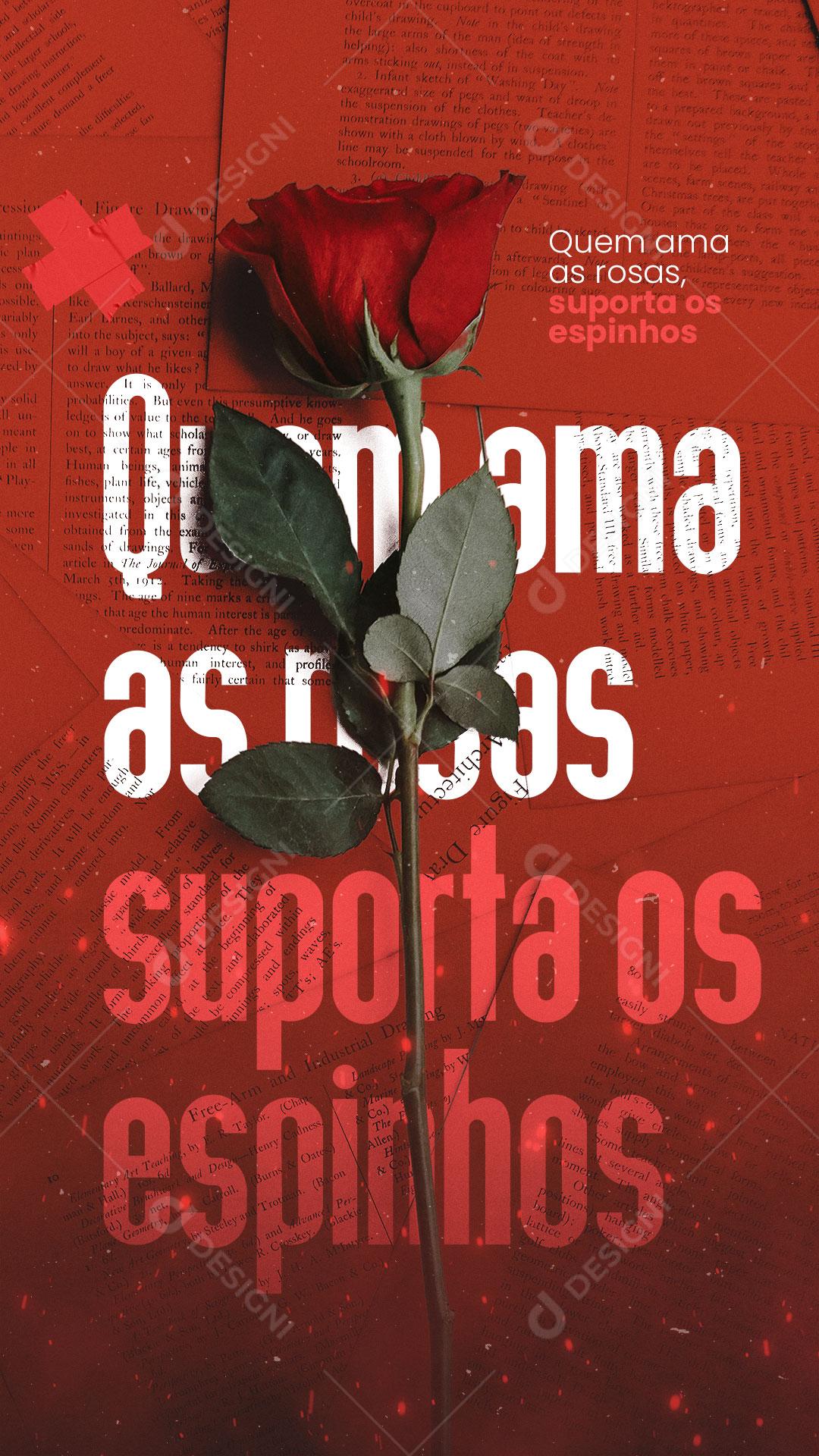 Story Frase Motivacional Quem Ama as Rosas Suporta os Espinhos Social Media PSD Editável