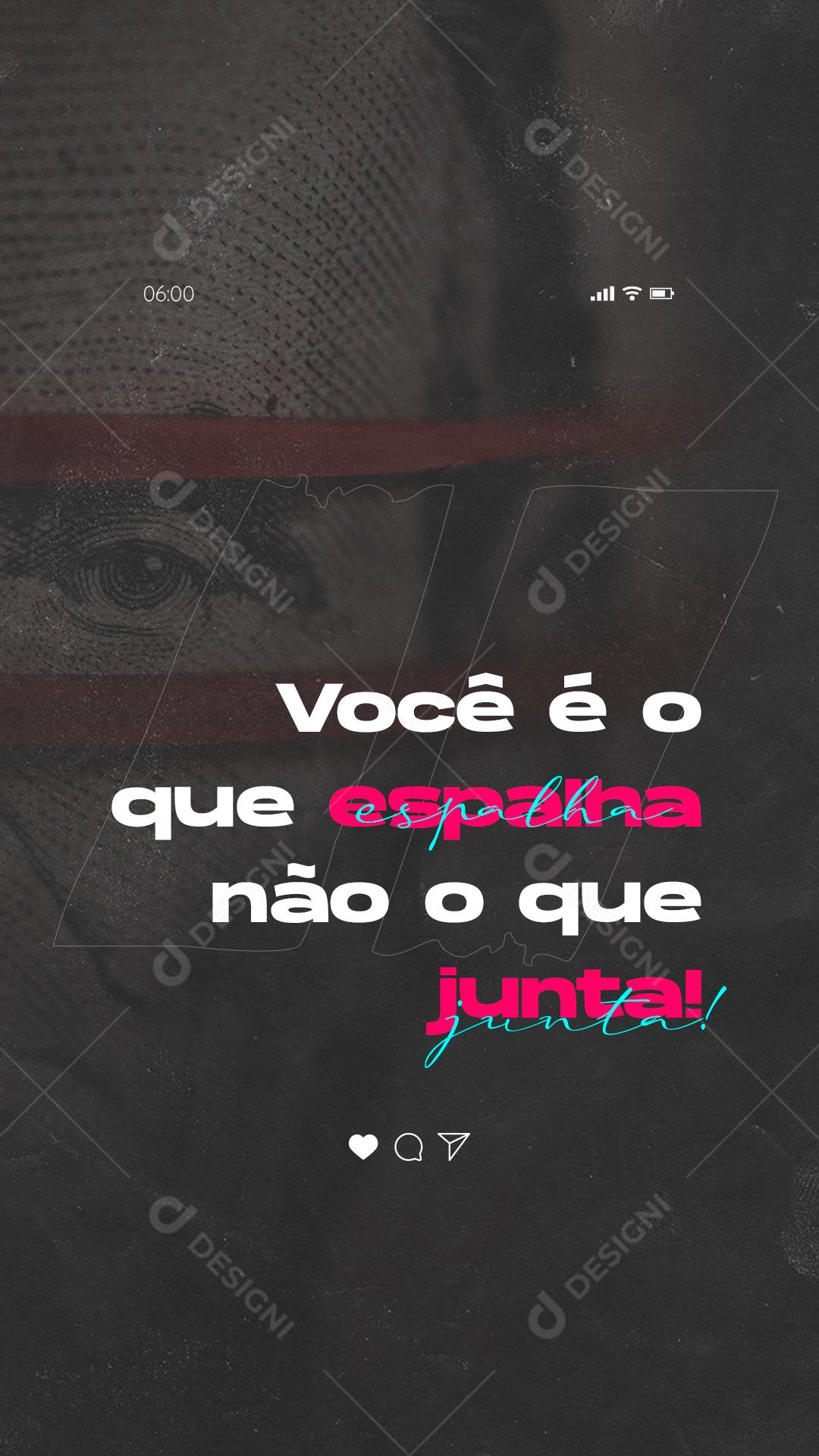 Story Você é o que espalha não o que junta Frase Motivacional Social Media PSD Editável