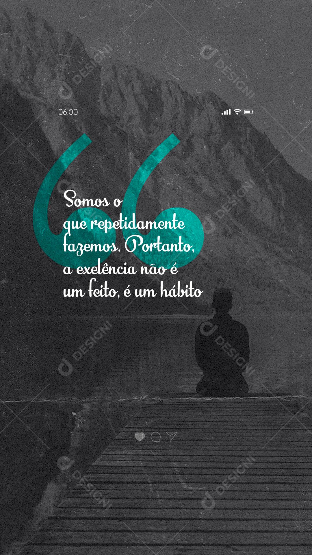 Story Somos o que repetidamente fazemos Frase Motivacional Social Media PSD Editável