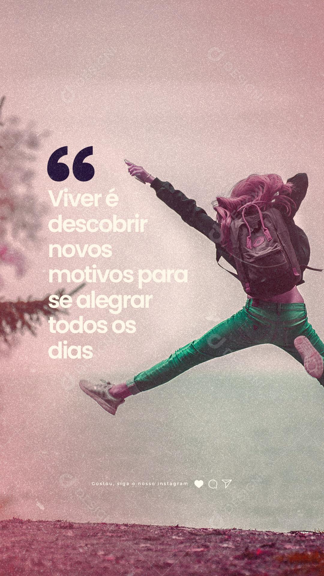 Story Viver é descobrir novos motivos para se alegrar Frase Motivacional Social Media PSD Editável