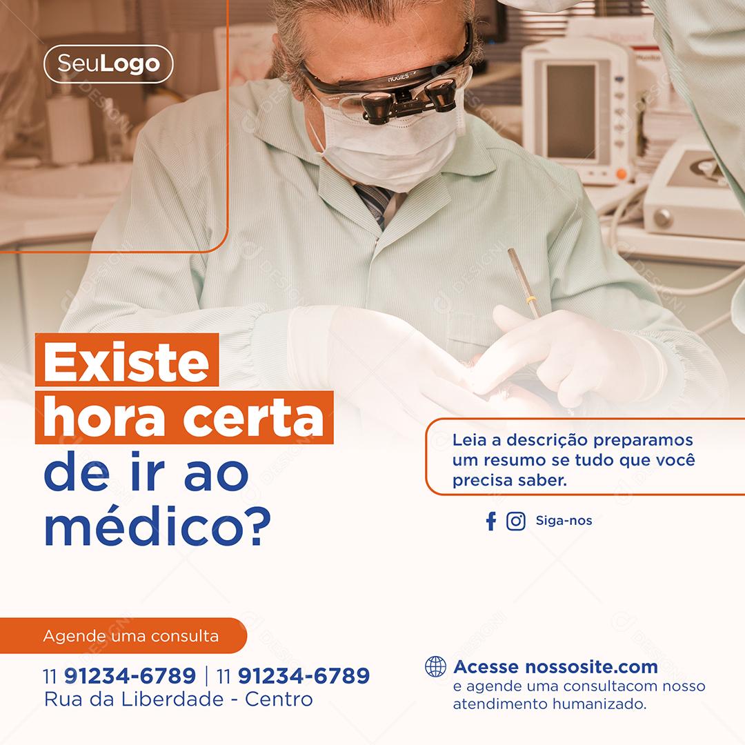 Social Media Existe hora certa de ir no médico Médico Hospital PSD Editável