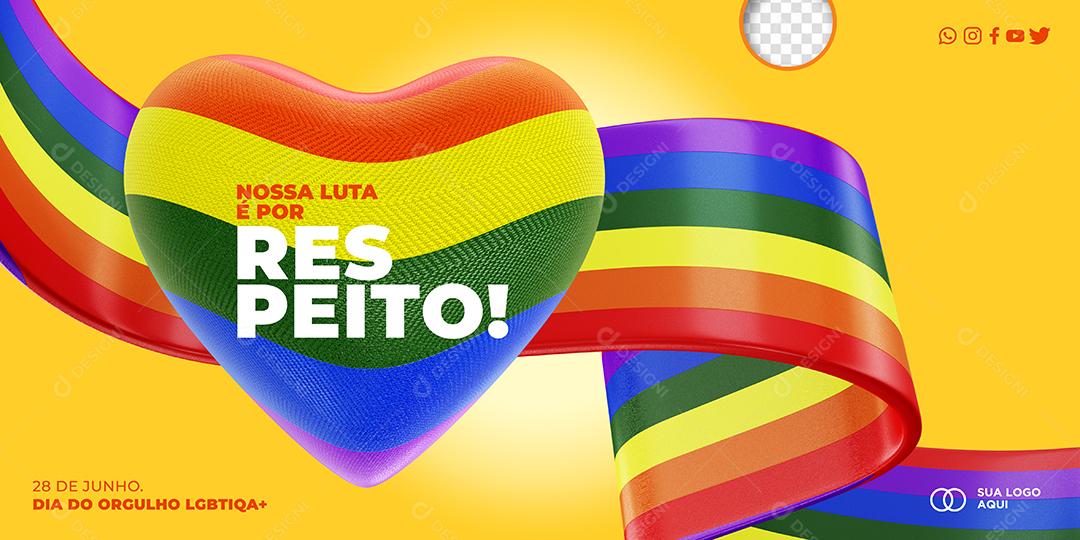 Social Media Nossa luta é por Respeito Dia Internacional do Orgulho LGBT PSD Editável