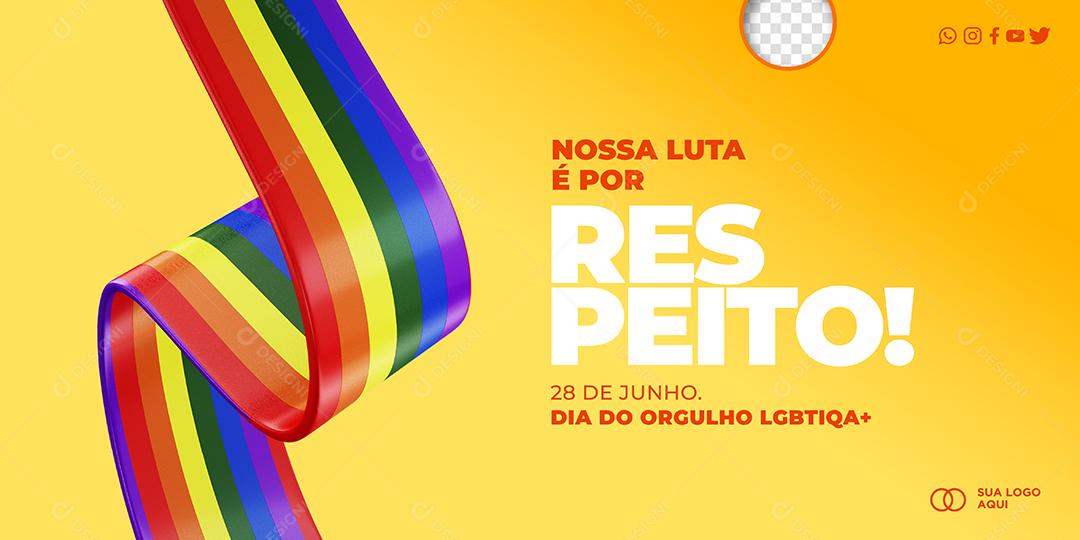 Banner Dia Internacional do Orgulho LGBT Nossa luta é por Respeito Social Media PSD Editável