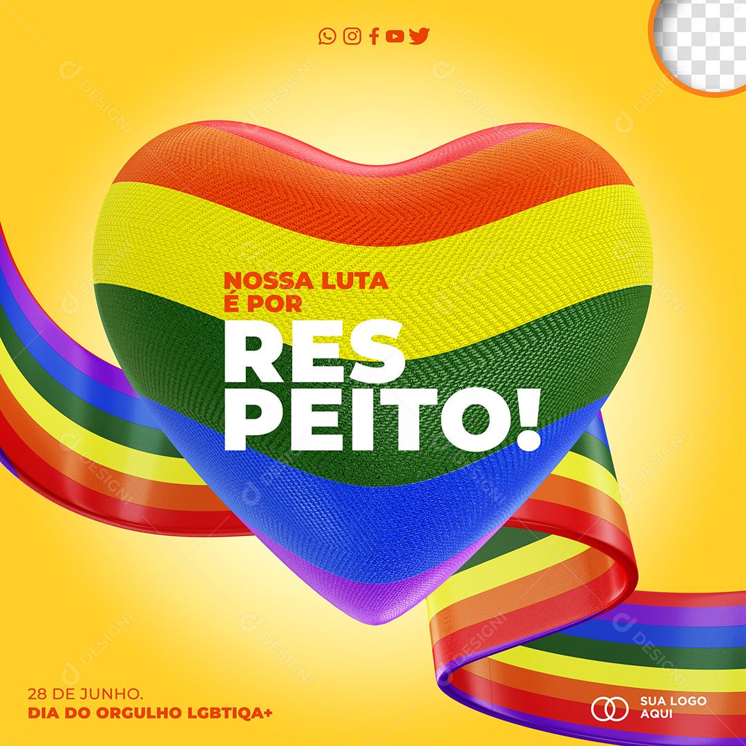 Social Media Nossa luta é por Respeito Dia Internacional do Orgulho LGBT PSD Editável