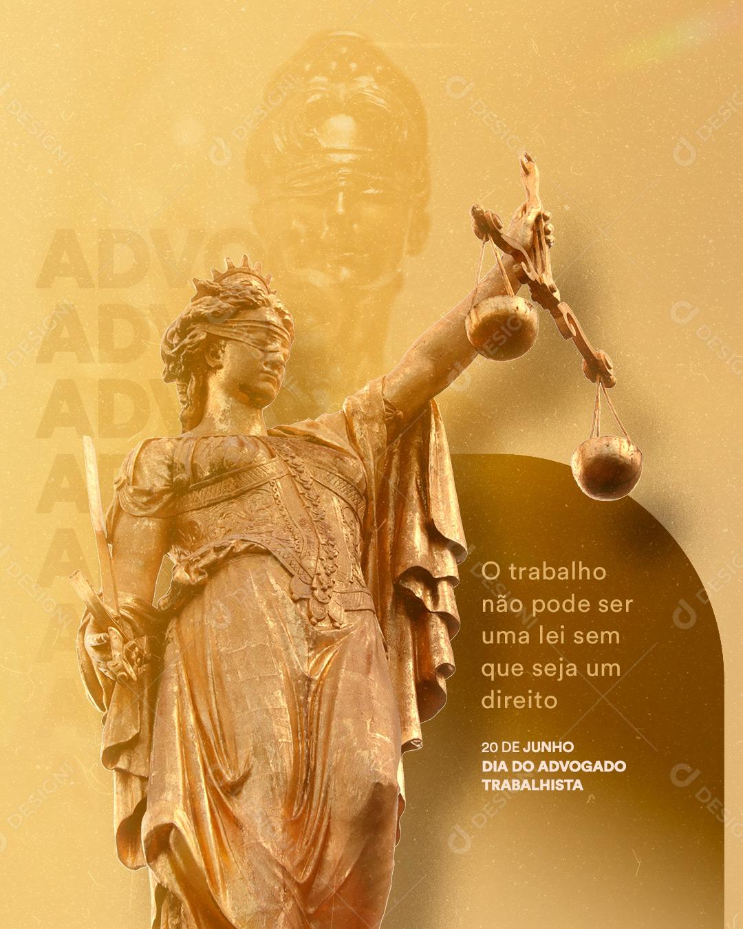 Social Media O trabalho não pode ser uma lei Dia do Advogado Trabalhista PSD Editável