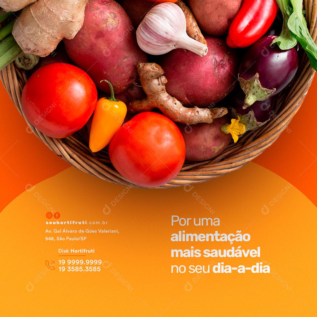 Social Media Por uma Alimentação mais Saudável no seu dia a dia Hortifrúti PSD Editável
