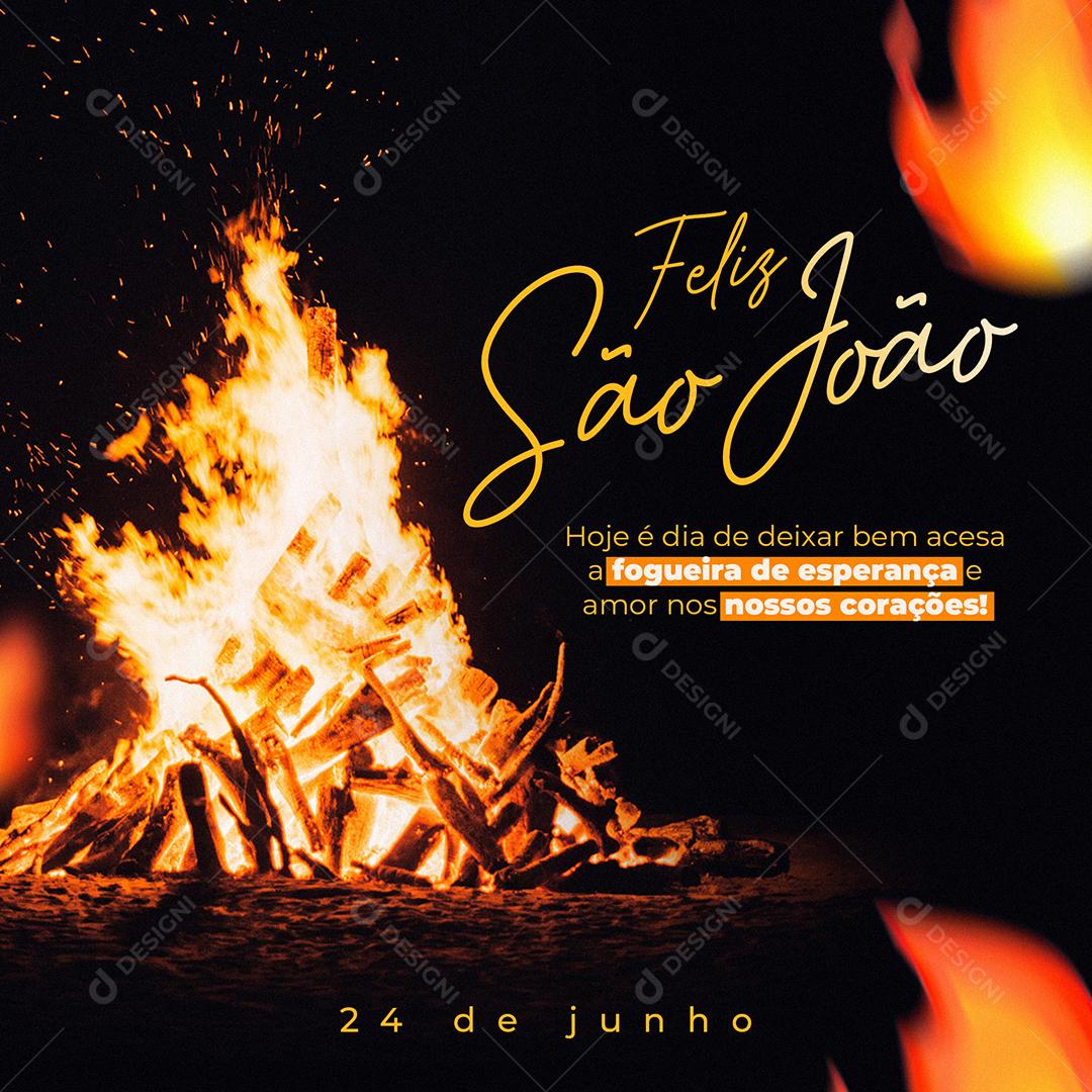 Social Media Hoje é dia de deixar bem acesa a fogueira de Esperança Dia de São João  PSD Editável