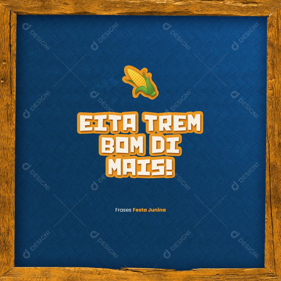 Frase de São João Eita Trem Bom Demais Social Media PSD Editável