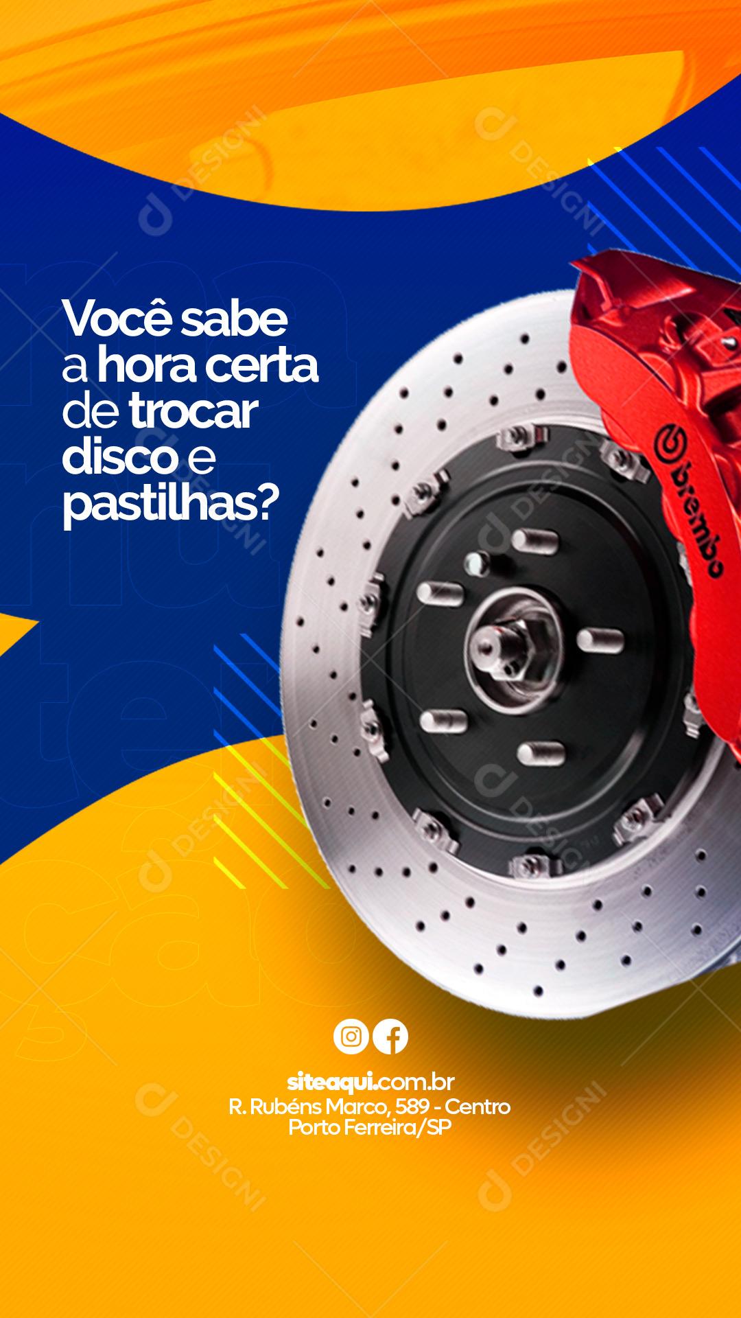 Story Você sabe a Hora certa de Trocar Disco e Pastilhas Oficina Mecânica Social Media PSD Editável