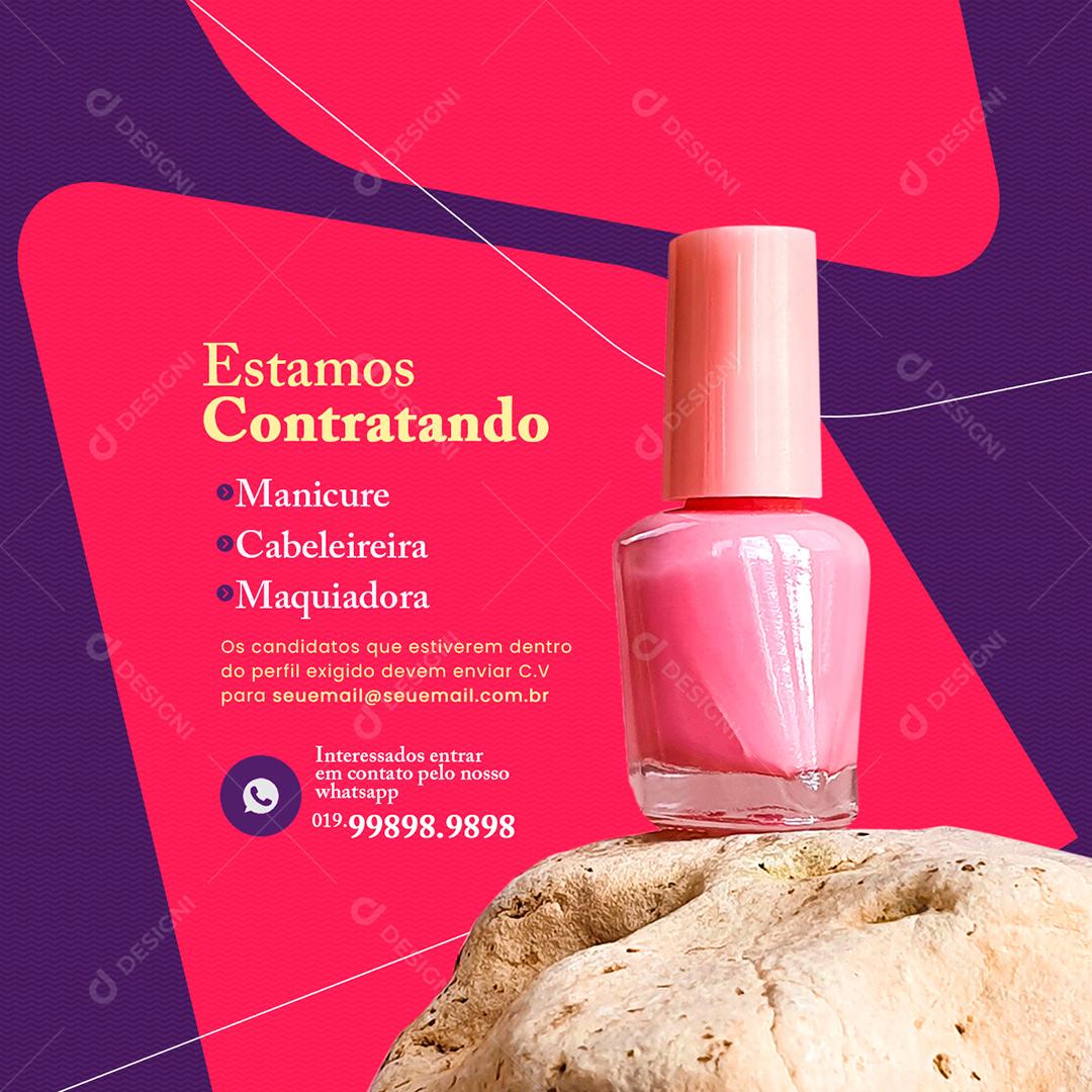 Social Media Vaga de Emprego Estamos Contratando Manicure Cabeleireira e Maquiadora PSD Editável