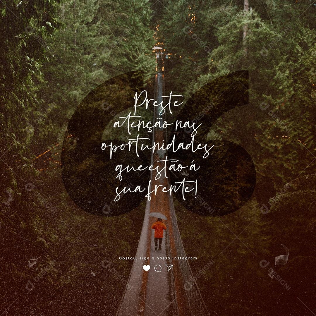 Frase Motivacional Preste Atenção nas Oportunidades Social Media PSD Editável