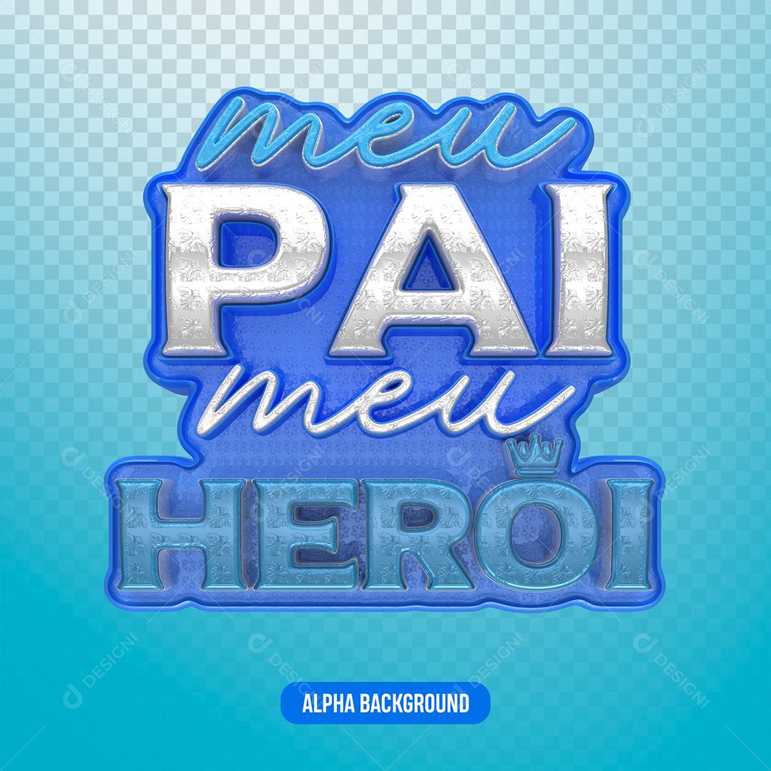 Texto 3D Para Composição Meu Pai Meu Herói PNG Transparente