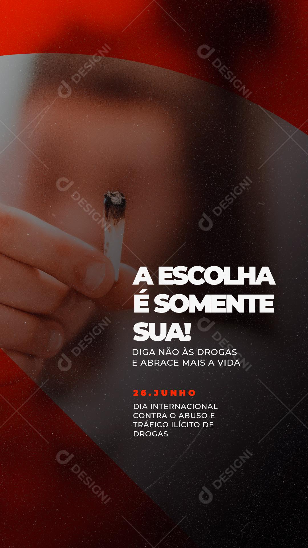 Story Dia Internacional contra o Abuso de Drogas A Escolha é somente Sua Social Media PSD Editável