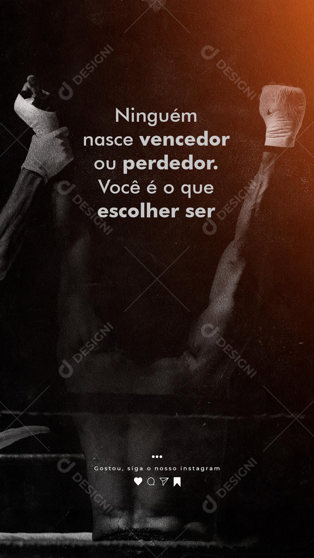Story Ninguém nasce Vencedor ou Perdedor Frase Motivacional Social Media PSD Editável