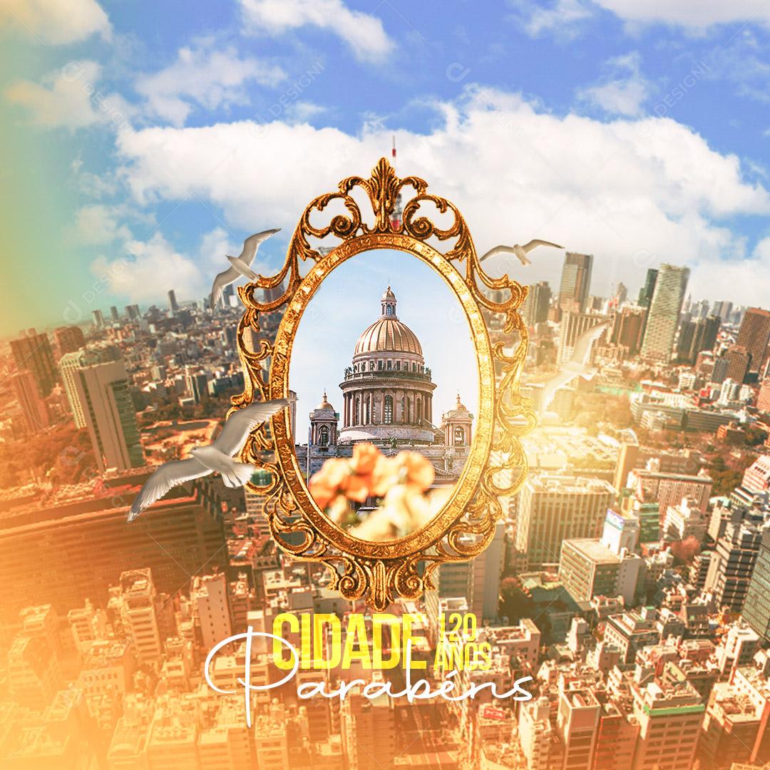 Aniversário de Cidade 120 Anos Parabéns Social Media PSD Editável