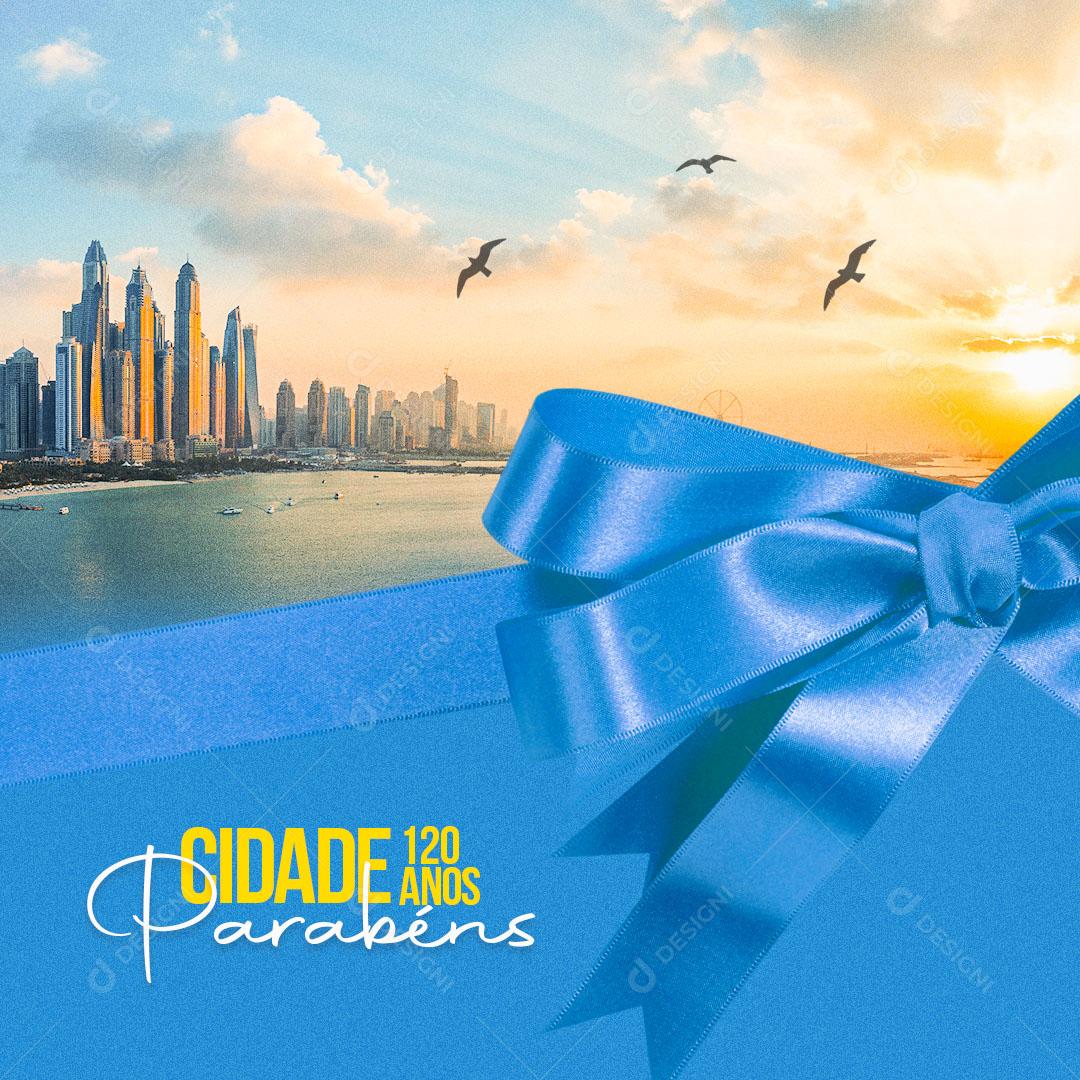 Social Media Parabéns Aniversário de Cidade 120 Anos de Histórias PSD Editável