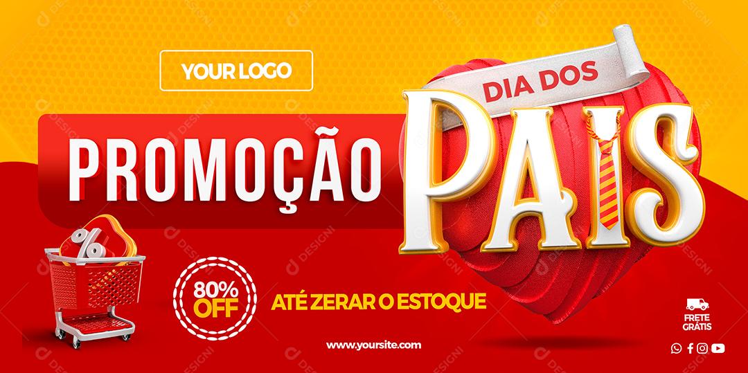 Social Media Banner Promoção Dia dos Pais Até Zera Estoque Lojas PSD Editável
