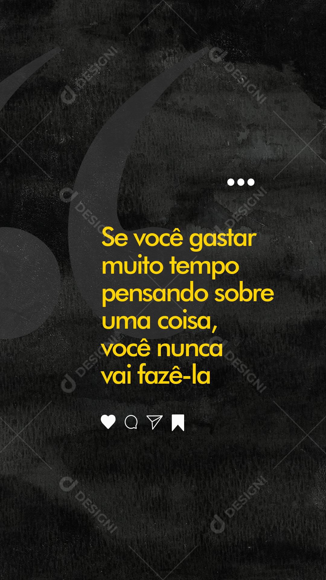 Story Se Você gastar Muito tempo Pesando Sobre uma Coisa Frase Motivacional Social Media PSD Editável