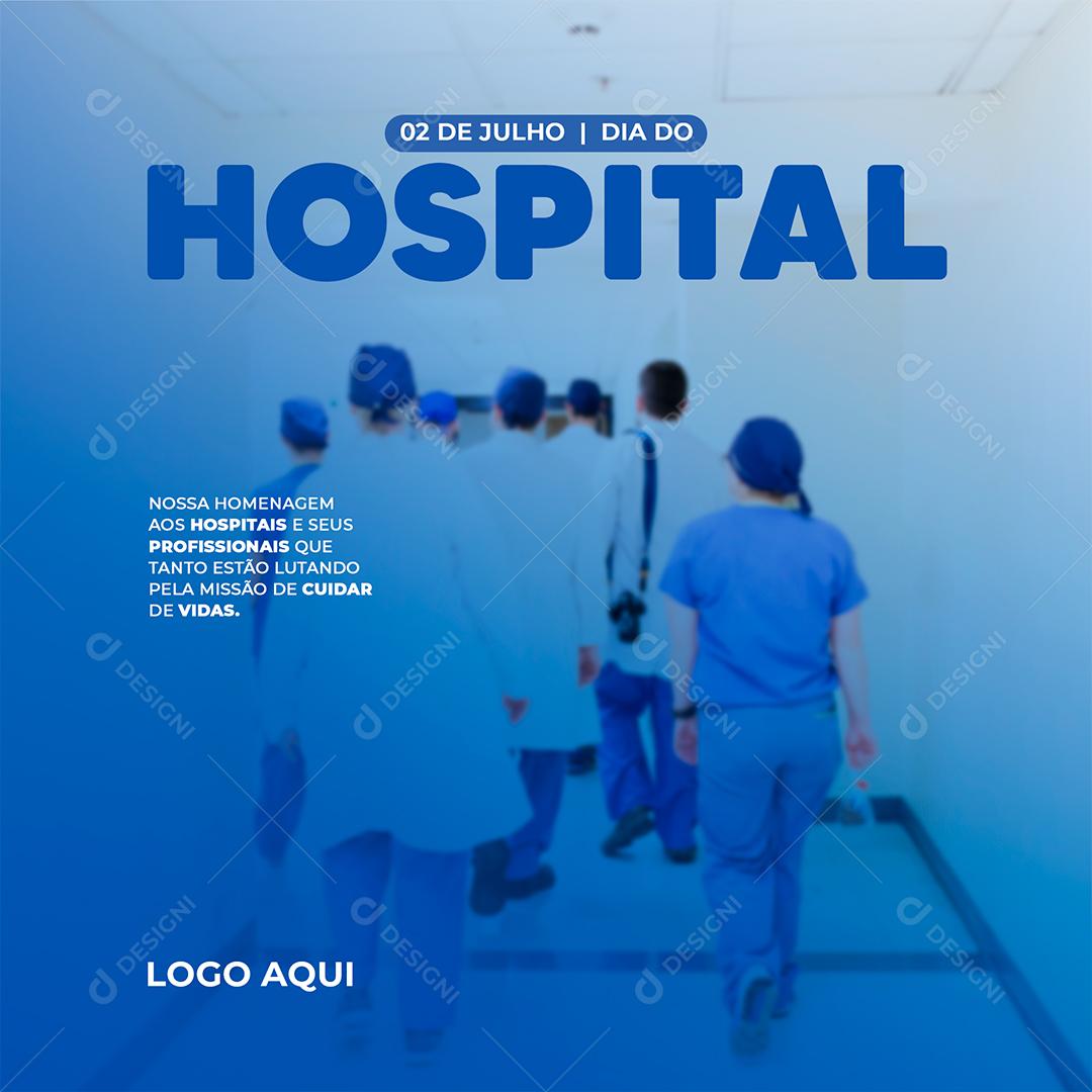Social Media 02 de Julho Dia do Hospital Missão de Cuidar de Vidas PSD Editável