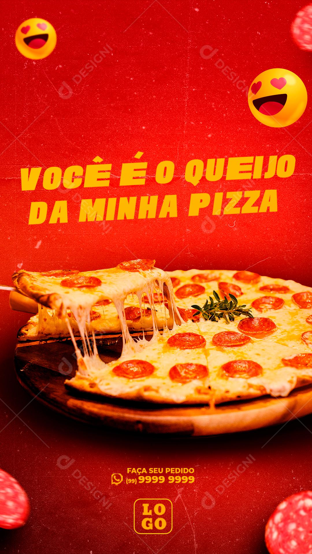 Story Você é o Queijo da Minha Pizza Pizzarias Social Media PSD Editável