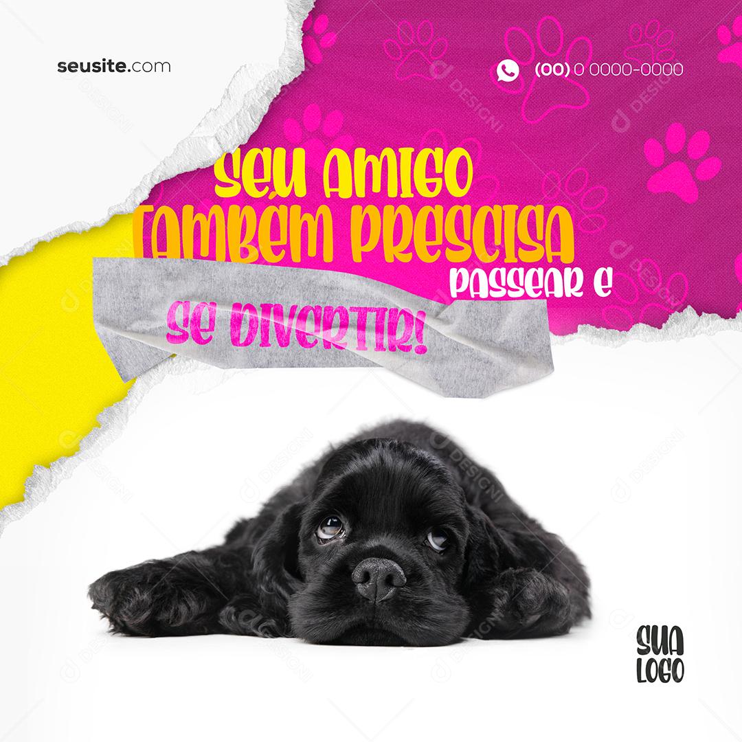 Social Media Seu Amigo Também Prescisa Passear e Se Divertir Petshop PSD Editável