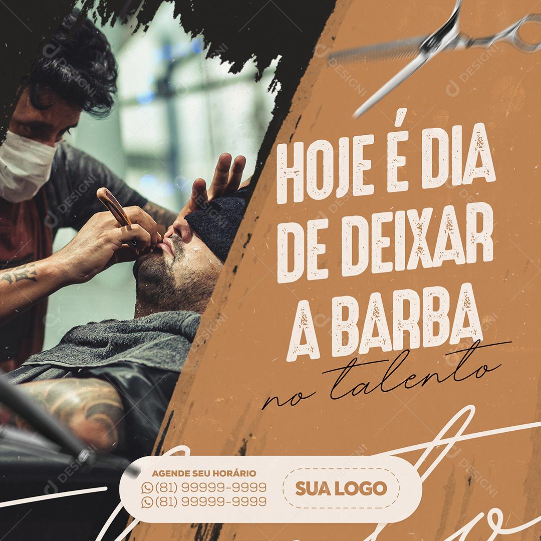 Social Media Barbearia Hoje é Dia de Deixar A Barba no Talento PSD Editável